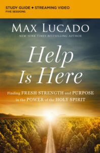 Help Is Here Bible Study Guide plus Streaming Video: Finding Fresh Strength and Purpose in the Pow