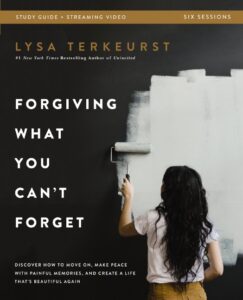 Forgiving What You Can't Forget Bible Study Guide: Discover How to Move On, Make Peace with Painful Memories, and Create a Life That's Beautiful Again