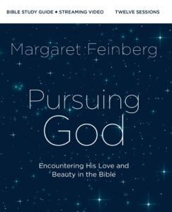 Pursuing God Bible Study Guide plus Streaming Video: Encountering His Love and Beauty in the Bible