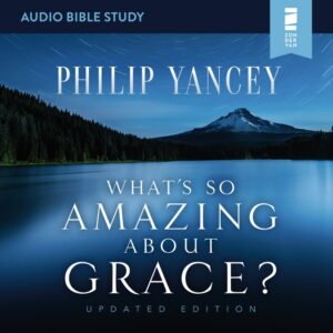 What's So Amazing About Grace? Audio Bible Study