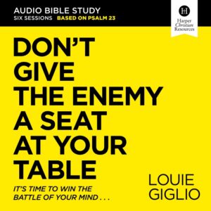 Don't Give the Enemy a Seat at Your Table Audio Bible Study