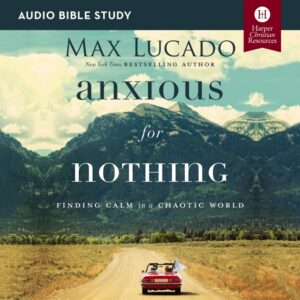 Anxious for Nothing Audio Bible Study