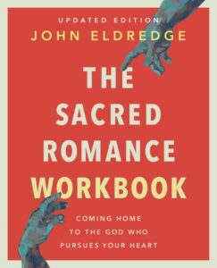 The Sacred Romance Workbook, Updated Edition: Coming Home to the God Who Pursues Your Heart