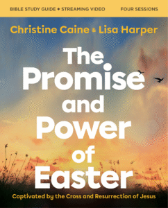 The Power and Promise of Easter Bible study by Christine Caine and Lisa Harper