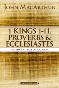 1 Kings 1-11, Proverbs & Ecclesiastes: The Rise and Fall of Solomon
