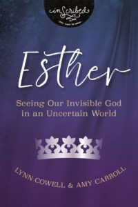 Esther: Seeing Our Invisible God in an Uncertain World