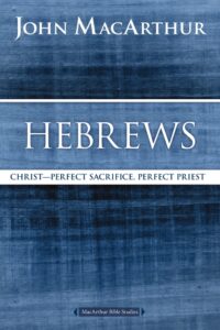Hebrews: Christ-Perfect Sacrifice, Perfect Priest