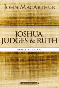 Joshua, Judges & Ruth: Finally in the Land