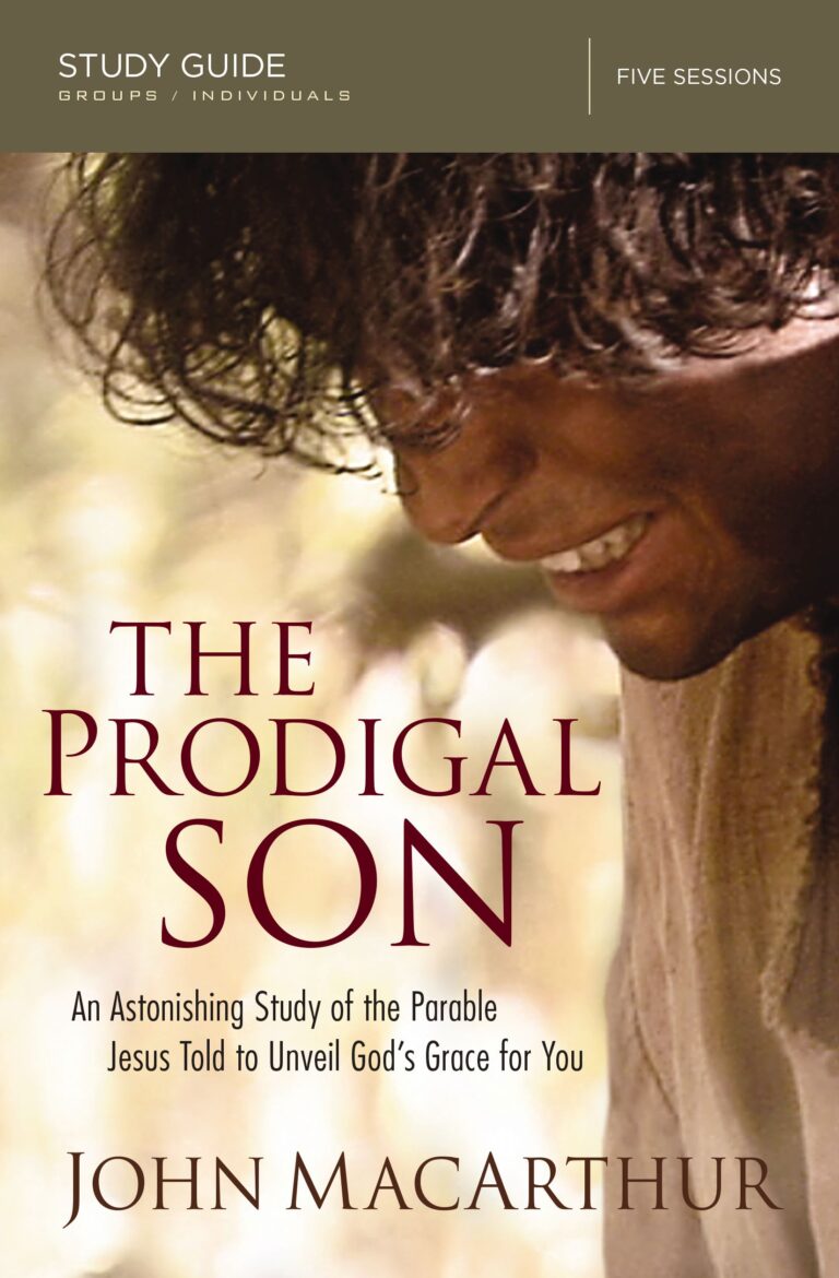 The Prodigal Son Bible Study Guide by John MacArthur